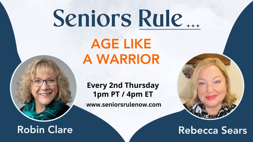 Seniors Rule: Age Like a Warrior with Robin Clare & Rebecca Sears